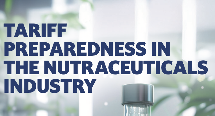 Tariff Preparedness In The Nutraceuticals Industry